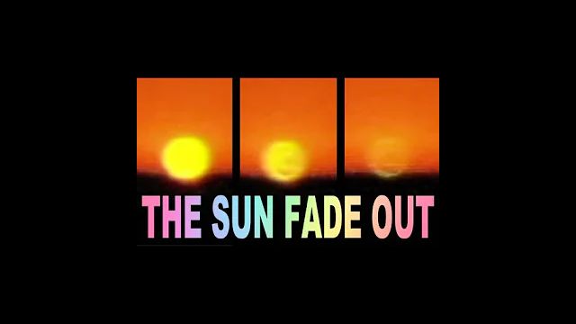 The Sun Fade Out 4K