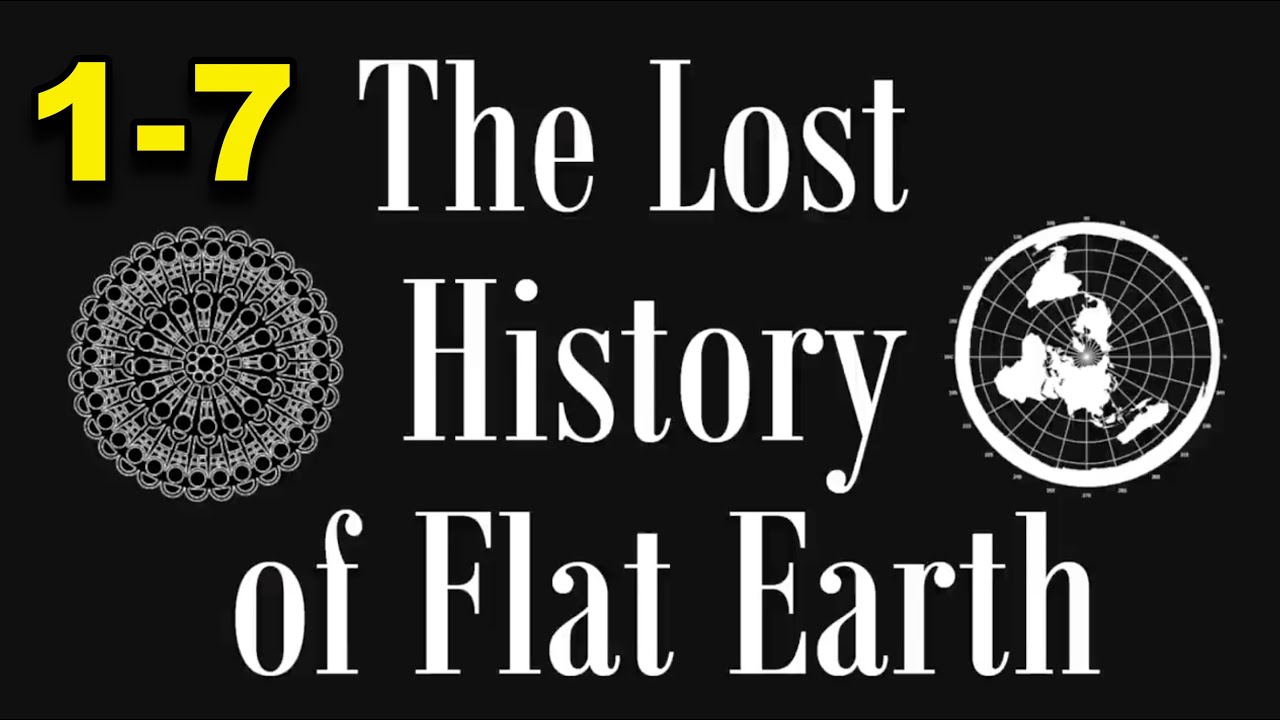 The Lost History of Flat Earth part  FULL (1-7)( תרגום עברית חדש בקרוב!!! )