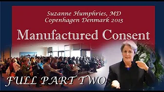 Part 2 Manufactured Consent MD Suzanne Humphries 2015