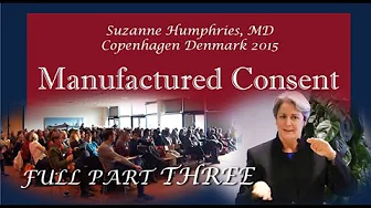 Part 3 Manufactured Consent MD Suzanne Humphries 2015