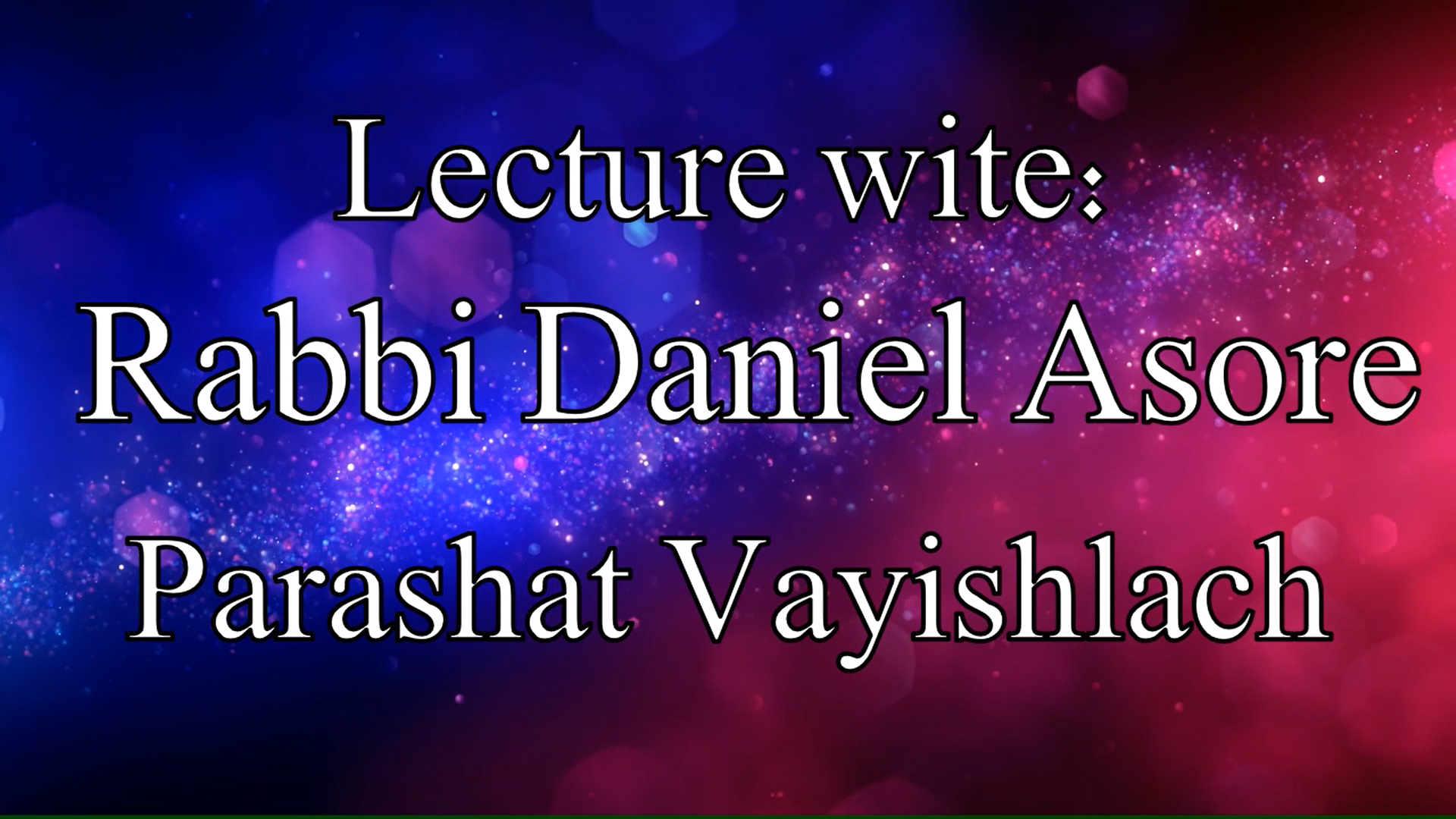 Lecture By: Rabbi Daniel Asore