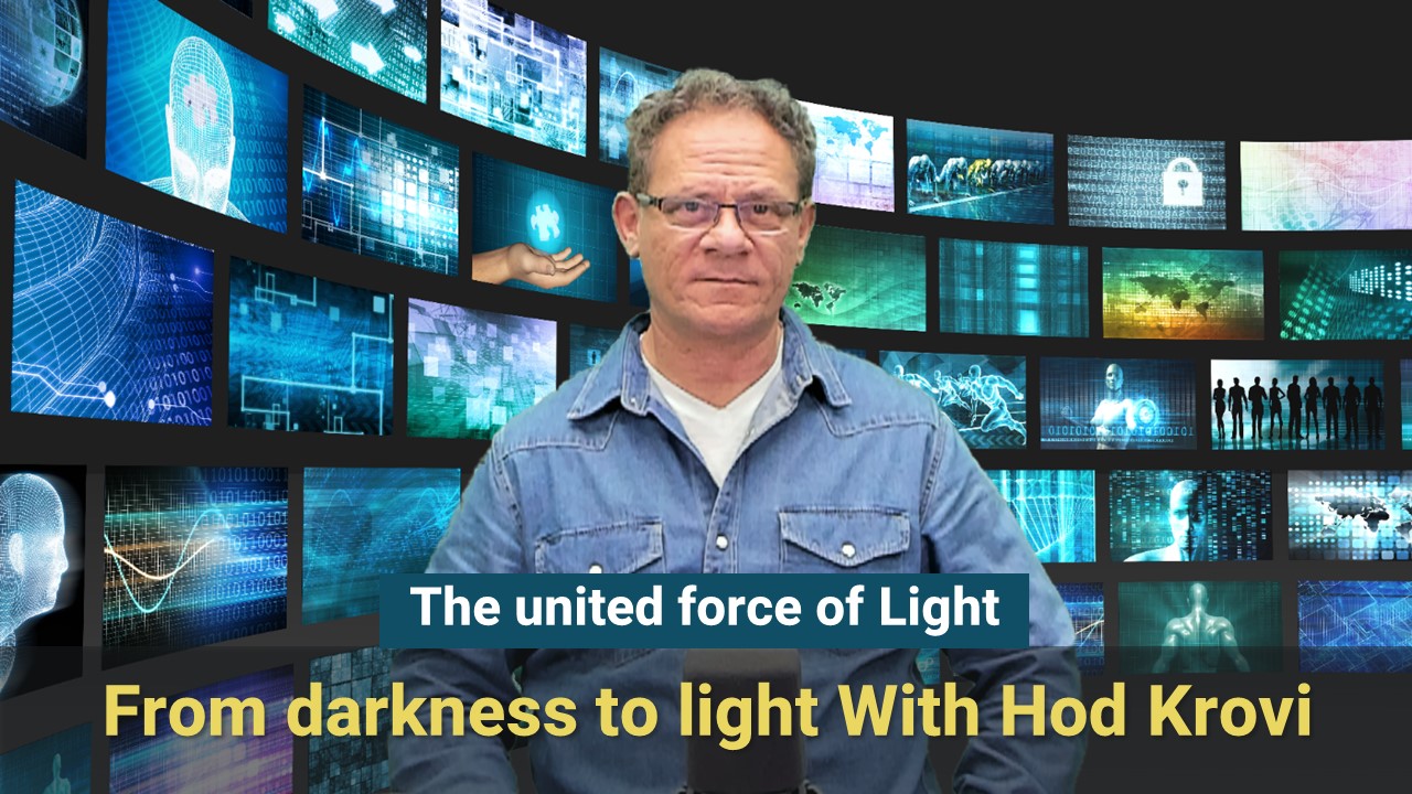 From darkness to light With Hod Krovi | The united force of Light