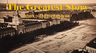 THE GREATEST STORY - Part 28 - Where Did All the People Disappear
