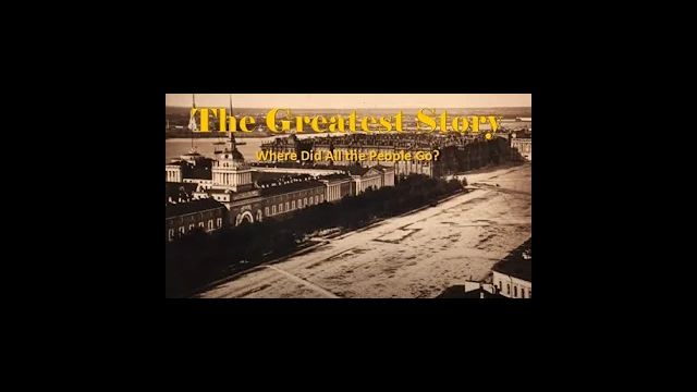 THE GREATEST STORY - Part 28 - Where Did All the People Disappear